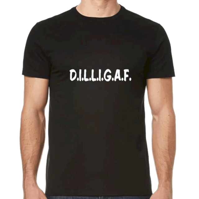 D.I.L.L.I.G.A.F (Tee Shirt)